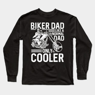 Biker Dad Like A Normal Dad Only Cooler Long Sleeve T-Shirt